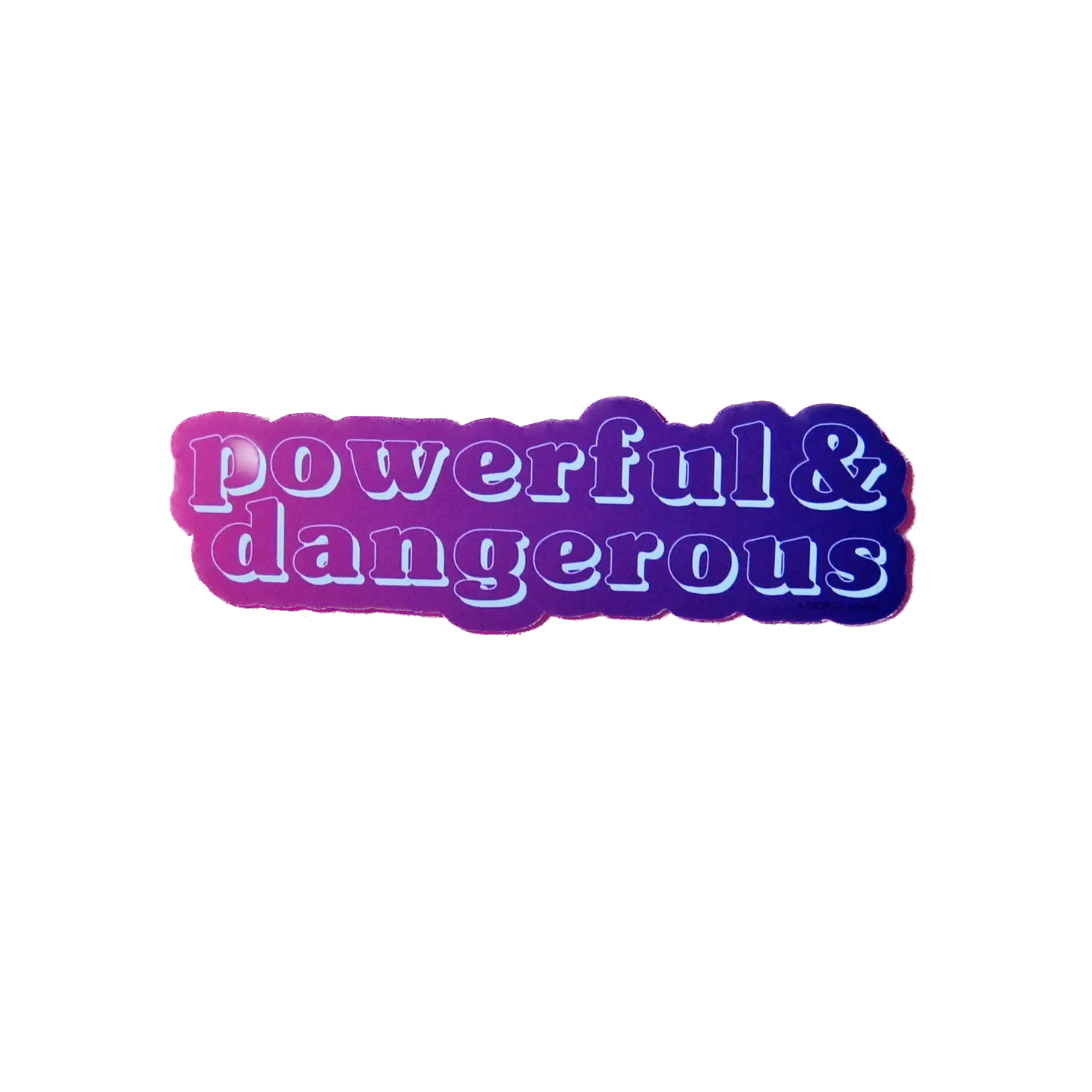 Powerful & Dangerous Sticker