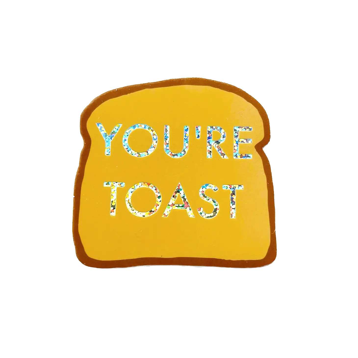 You're Toast Sticker